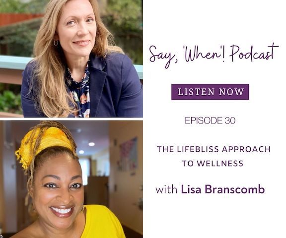 Say When Podcast with Lisa Branscomb