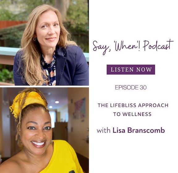 Say When Podcast with Lisa Branscomb