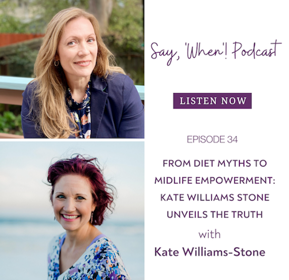 Say When Podcast with Kate Williams Stone