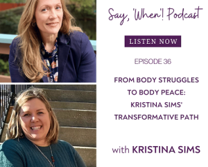 Say When Podcast with Kristina Sims